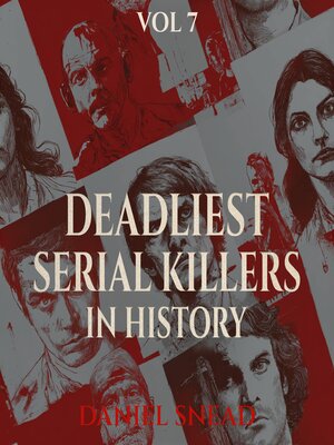cover image of Deadliest Serial Killers in History, Vol 7